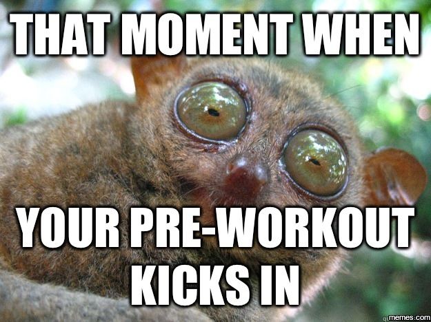Moment When Pre Workout Kicks In Meme