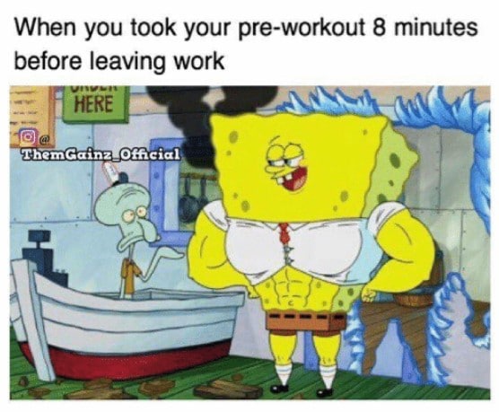 Pre Workout Before Leaving Work Meme